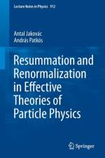 Resummation and Renormalization in Effective Theories of Particle Physics af Antal Jakovac