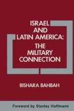 Israel and Latin America: The Military Connection af Bishara A. Bahbah