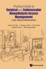 Practical Guide To Surgical And Endovascular Hemodialysis Access Management: Case Based Illustration