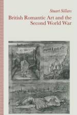 British Romantic Art and the Second World War af Stuart Sillars