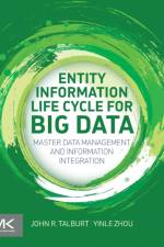 Entity Information Life Cycle for Big Data af John R. (Professor of Information Science Talburt