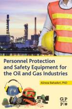 Personnel Protection and Safety Equipment for the Oil and Gas Industries af Alireza (Research Staff Member Bahadori