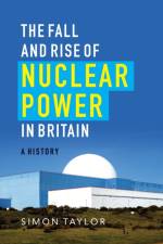 The Fall and Rise of Nuclear Power in Britain af Simon Taylor