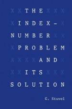 The Index-Number Problem and Its Solution af G. Stuvel