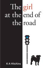 The Girl at the End of the Road af K. A. Hitchins