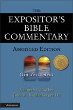The Expositor's Bible Commentary - Abridged Edition: Old Testament af Kenneth L. Barker