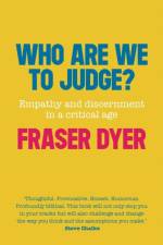 Who Are We To Judge af Fraser Dyer