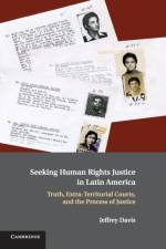 Seeking Human Rights Justice in Latin America af Jeffrey (University of Maryland Davis