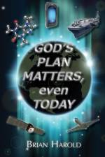 God's Plan Matters, Even Today af Brian Harold