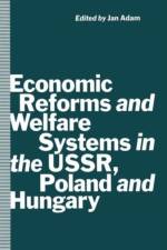 Economic Reforms and Welfare Systems in the USSR, Poland and Hungary af Jan Adam