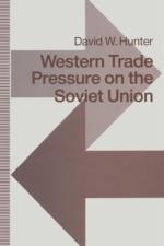 Western Trade Pressure on the Soviet Union af David W. Hunter