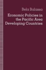 Economic Policies in the Pacific Area Developing Countries af Bela Balassa