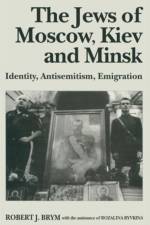 The Jews of Moscow, Kiev and Minsk af Robert J. Brym