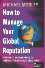How to Manage Your Global Reputation af Michael Morley