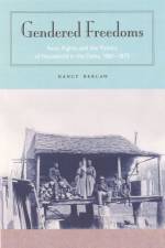 GENDERED FREEDOM: RACE, RIGHTS, and the POLITICS of HOUSEHOLD in the DELTA 1875 af University Press of Florida