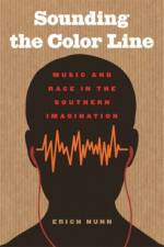 Sounding the Color Line af Erich Nunn