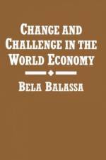 Change and Challenge in the World Economy af Bela Balassa