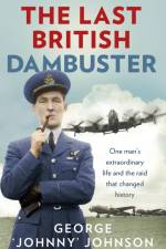 The Last British Dambuster af George Johnny Johnson MBE