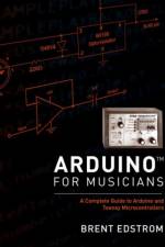 Arduino for Musicians af Brent (Associate Professor: jazz studies Edstrom