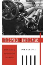 Free Speech and Unfree News af Sam Lebovic