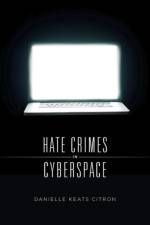 Hate Crimes in Cyberspace af Danielle Keats Citron