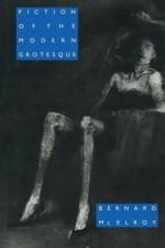 Fiction of the Modern Grotesque af Bernard McElroy