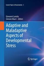 Adaptive and Maladaptive Aspects of Developmental Stress