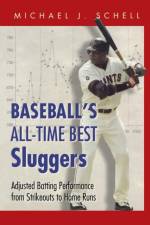 Baseball’s All-Time Best Sluggers af Michael J. Schell