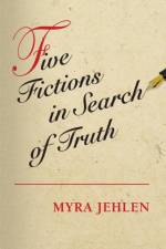 Five Fictions in Search of Truth af Myra Jehlen