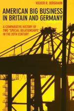 American Big Business in Britain and Germany af Volker R. Berghahn