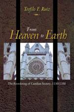 From Heaven to Earth af Teofilo F. Ruiz