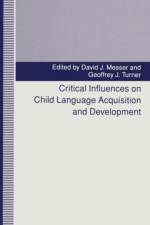 Critical Influences on Child Language Acquisition and Development af Geoffrey J. Turner