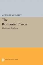 The Romantic Prison af Victor H. Brombert