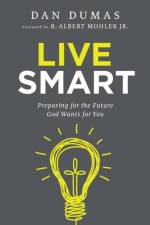 Live Smart – Preparing for the Future God Wants for You af Dan Dumas
