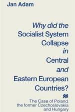 Why did the Socialist System Collapse in Central and Eastern European Countries? af Jan Adam