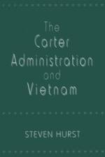 The Carter Administration and Vietnam af Steven Hurst