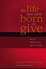 The Life You Were Born to Give af David H. McKinley