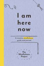I Am Here Now af The Mindfulness Project