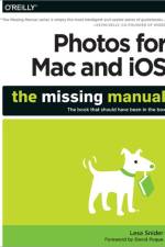 Photos for Mac and iOS: The Missing Manual af Lesa Snider