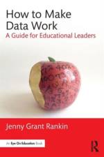 How to Make Data Work af Jenny Grant (Illuminate Education Rankin