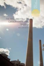 The Rise and Fall of Carbon Emissions Trading af Declan Kuch