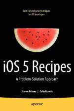 iOS 5 Recipes af Shawn Grimes