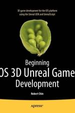 Beginning iOS 3D Unreal Games Development af Robert Chin