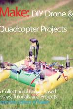 DIY Drone and Quadcopter Projects af Editors Of Make