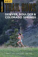 Best Trail Runs Denver, Boulder & Colorado Springs af Adam W. Chase