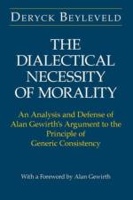 The Dialectical Necessity of Morality af Deryck Beyleveld