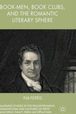 Book-Men, Book Clubs, and the Romantic Literary Sphere af Ina Ferris