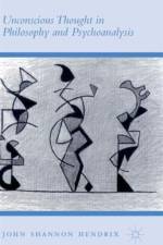 Unconscious Thought in Philosophy and Psychoanalysis af John Shannon Hendrix