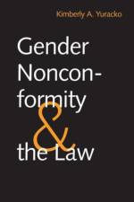 Gender Nonconformity and the Law af Kimberly A. Yuracko