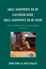 Small Handprints on My Classroom Door; Small Handprints on My Heart af Robin Johns